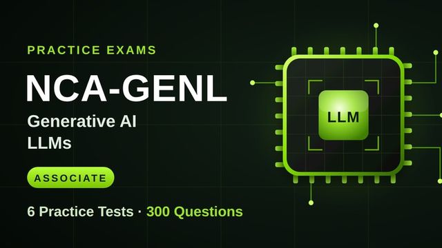 NVIDIA NCA-GENL Practice Exams: 6 Tests, 300 Questions