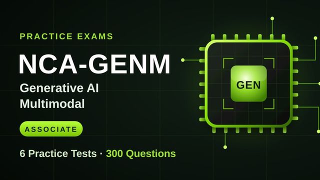 NVIDIA NCA-GENM Practice Exams: 6 Tests, 300 Questions